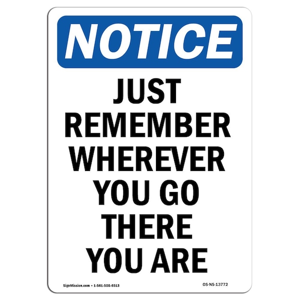 Safety Sign, OSHA Notice, 5" Height, Just Remember Wherever You Go Sign, Portrait, 10PK